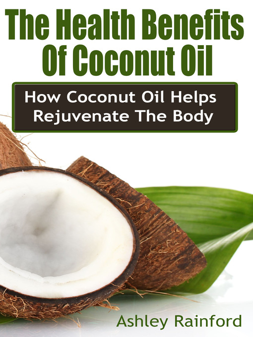 Title details for The Health Benefits Of Coconut Oil by Ashley Rainford - Available
